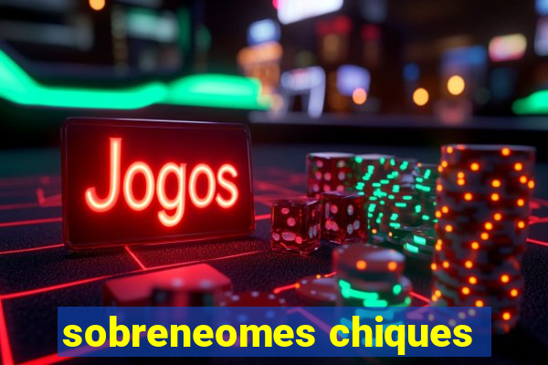 sobreneomes chiques